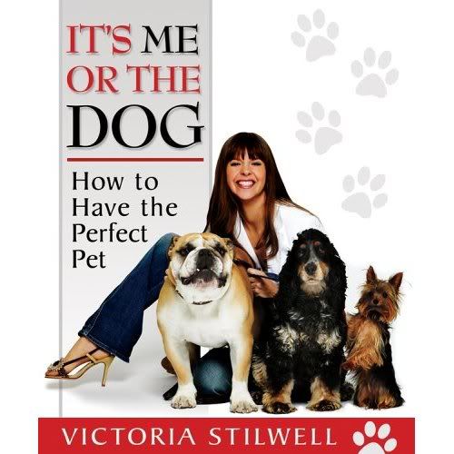 It's Me or the Dog: How to Have the Perfect Pet
