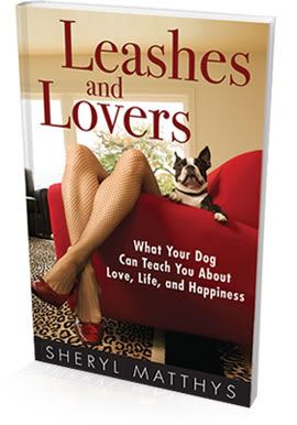 Leashes and Lovers: What your dog can teach you about love, life and happiness